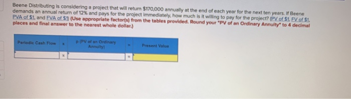  Beene Distributing is considering a project that will return $170,000 annually