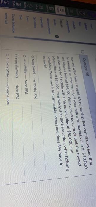 D Question 10 Ron and Willie form the equal RW Partnership.