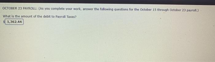 complete your work, answer the following questions for the October 15 through