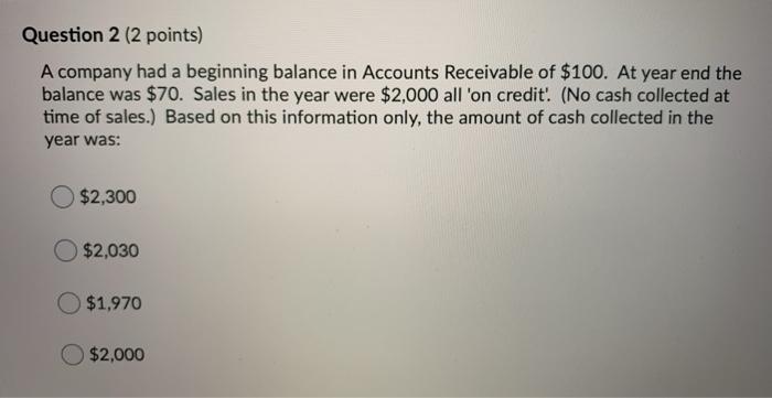  Question 2 (2 points) A company had a beginning balance in
