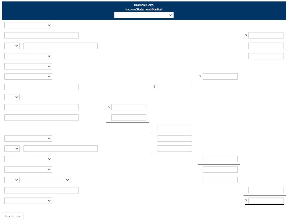 NEED ENTIRE QUESTION Bramble Corp. me Statement (Partial) Income Statement (Partial) Save