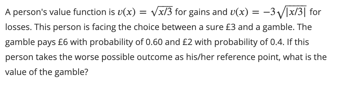 = A person's value function is u(x) = Vx/3 for gains