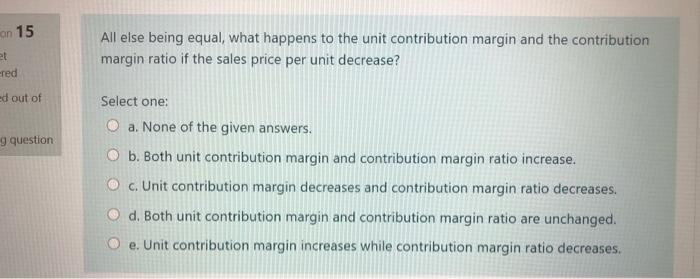  on 15 et red All else being equal, what happens to