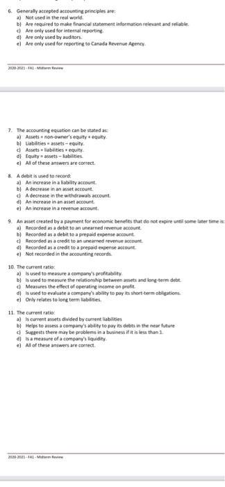 answer 6. Generally accepted accounting principles are: a) Not used in the
