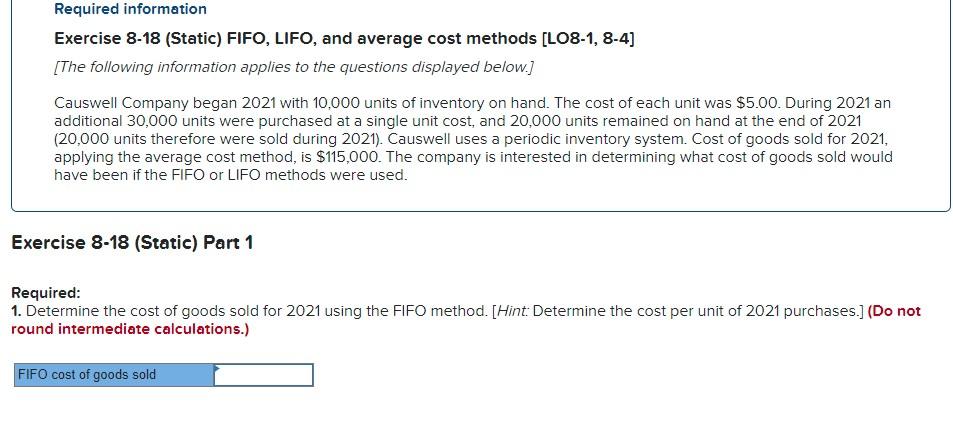  Required information Exercise 8-18 (Static) FIFO, LIFO, and average cost methods