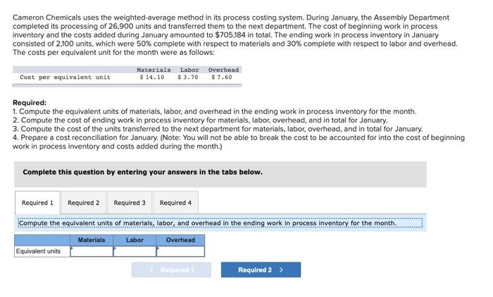  Cameron Chemicals uses the weighted average method in its process costing