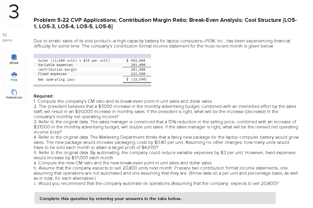 Problem 5-22 CVP Applications; Contribution Margin Ratio; Break-Even Analysis; Cost Structure