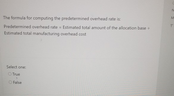 N M The formula for computing the predetermined overhead rate is: