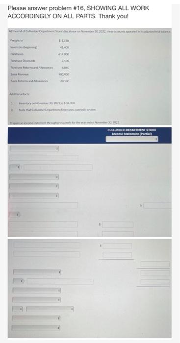  Please answer problem #16, SHOWING ALL WORK ACCORDINGLY ON ALL PARTS.