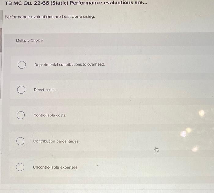  TB MC Qu. 22-66 (Static) Performance evaluations are... Performance evaluations are