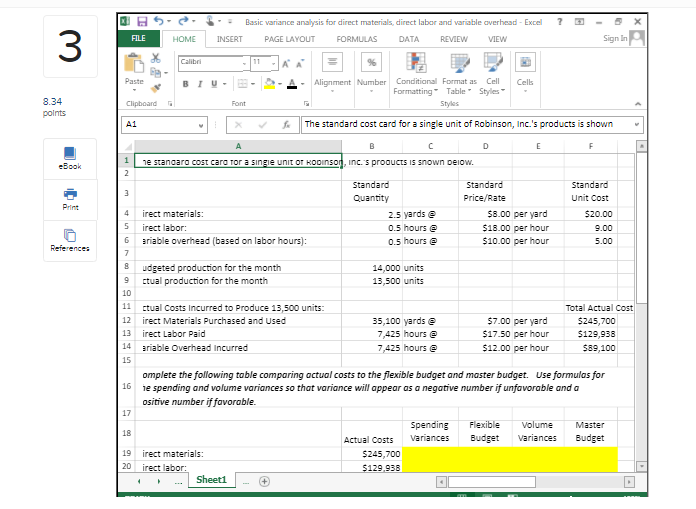 Compute the direct material, direct labor and variable overhead variances. ? Basic