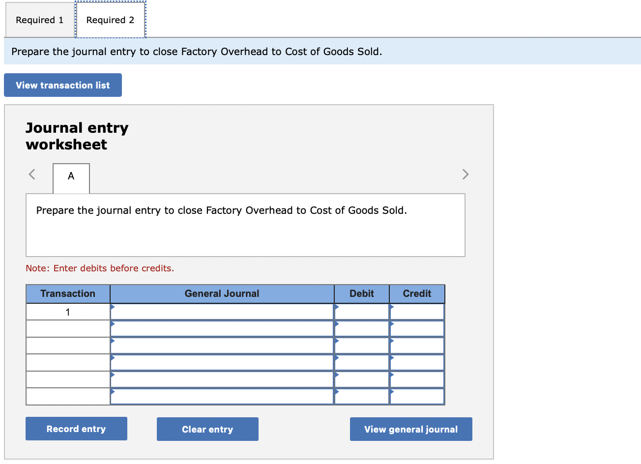 Prepare the journal entry to close Factory Overhead to Cost of Goods