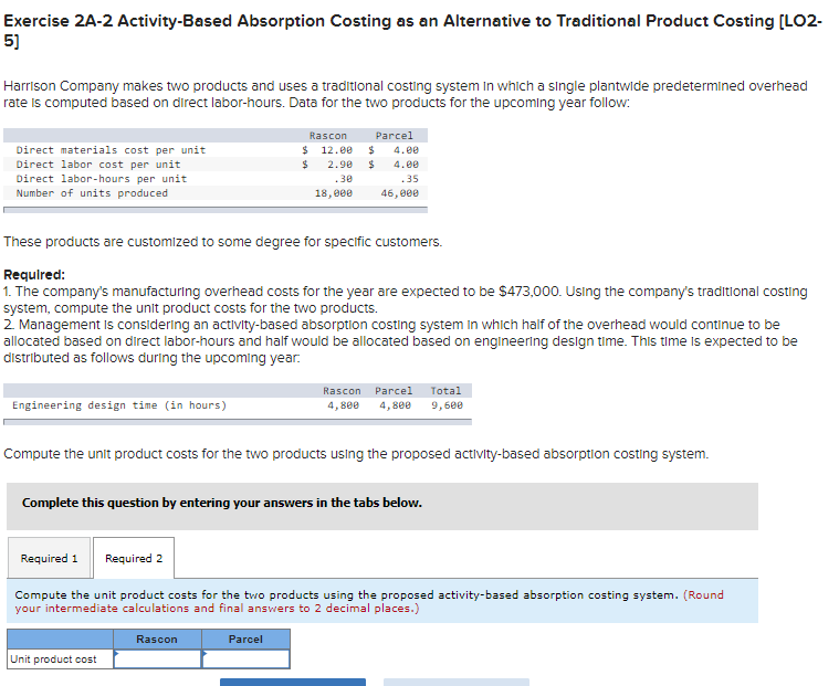 Costing [LO2- 5] Harrison Company makes two products and uses a traditional