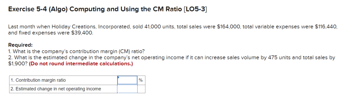  Exercise 5-4 (Algo) Computing and Using the CM Ratio (LO5-3] Last