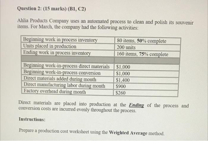 weighted average method Question 2: (15 marks) (B1, C2) Ahlia Products Company