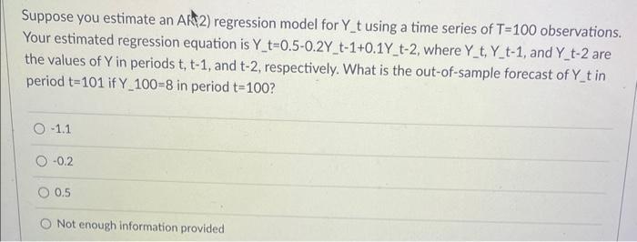 Suppose you estimate an Ak2 ) regression model for Yt using