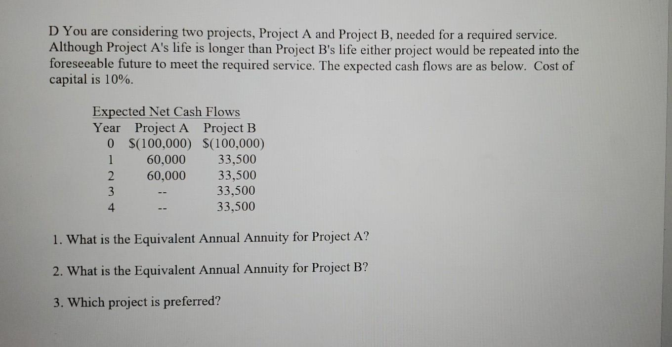 D You are considering two projects, Project A and Project B,