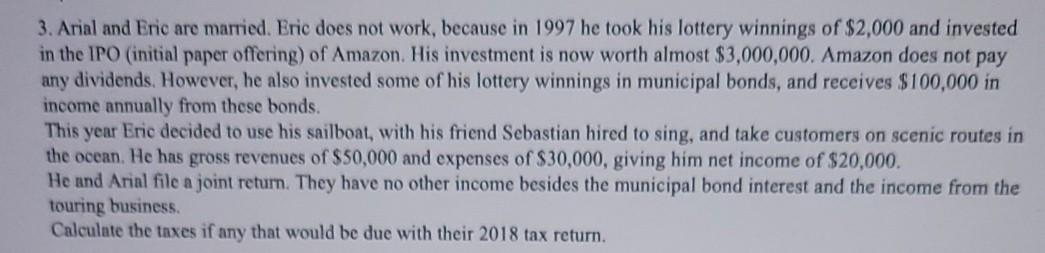 3. Arial and Eric are married. Eric does not work, because