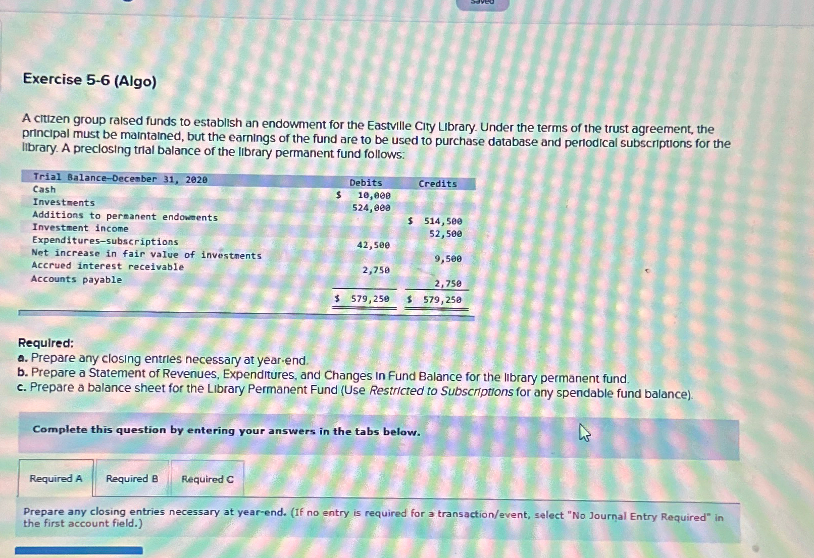  Exercise 5-6(Algo) A citizen group ralsed funds to establish an endowment