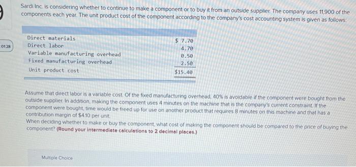  Sardi Inc is considering whether to continue to make a component