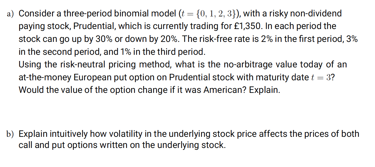a) Consider a three-period binomial model (t = f0; 1; 2; 3g),