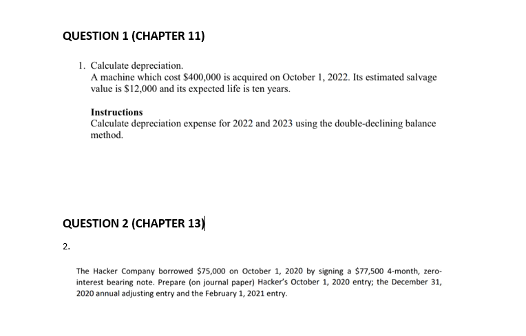 QUESTION 1 (CHAPTER 11) 1. Calculate depreciation. A machine which cost