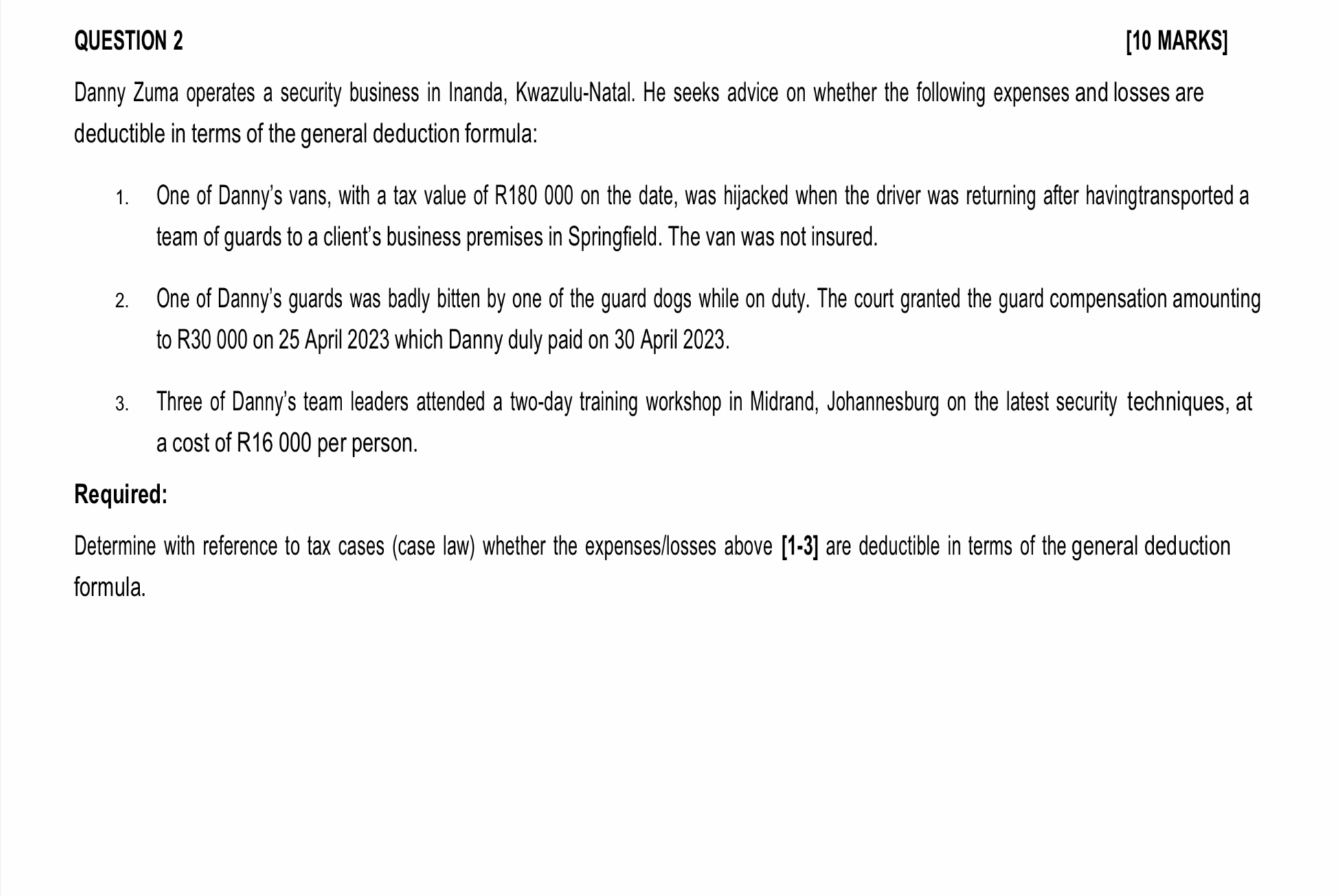  QUESTION 2 [10 MARKS] Danny Zuma operates a security business in