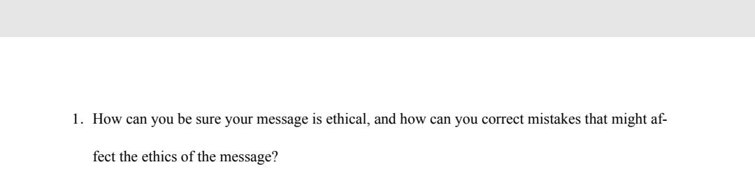  1. How can you be sure your message is ethical, and