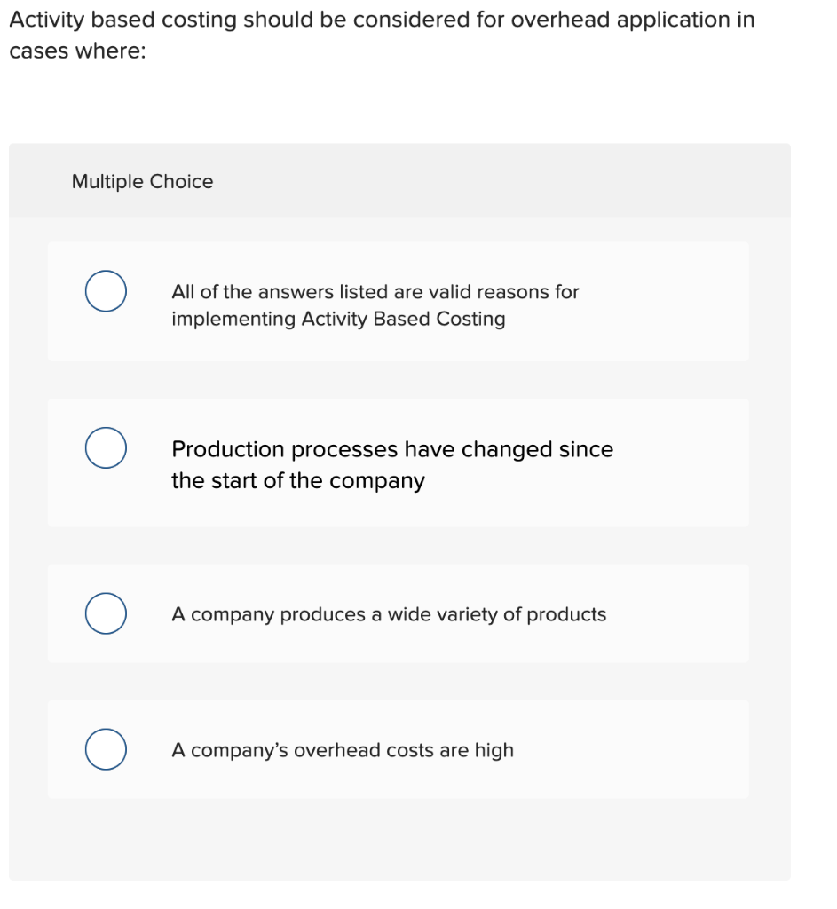  Activity based costing should be considered for overhead application in cases
