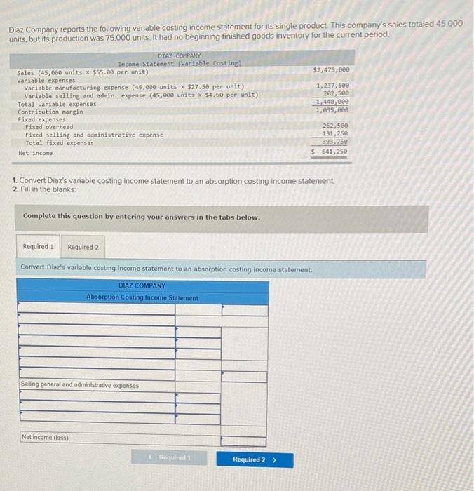  Diaz Company reports the following variable costing income statement for its