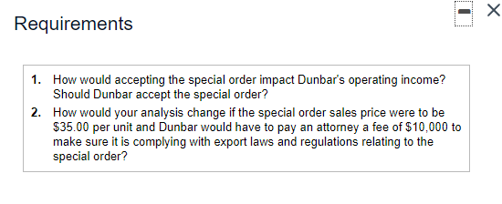 - Requirements 1. How would accepting the special order impact Dunbar's