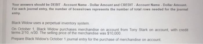  Your answers should be DEBIT - Account Name - Dollar Amount