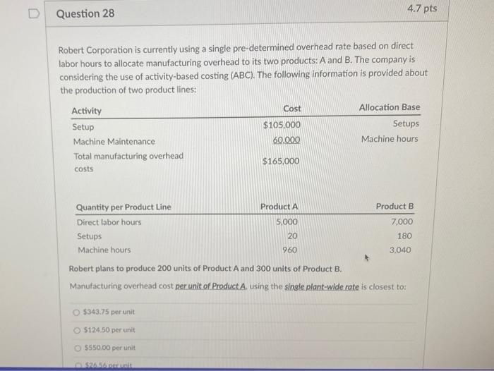  D 4.7 pts Question 28 Robert Corporation is currently using a