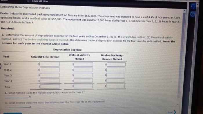  SHOW ME HOW Comparing Three Depreciation Methods Dexter Industries purchased packaging