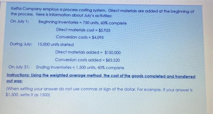  Kellta Company employs a process costing system. Direct materials are added