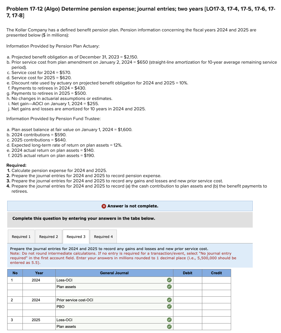  Problem 17-12(Algo) Determine pension expense; journal entries; two years [LO17-3,17-4,17-5,17-6,17- 7,17-8]