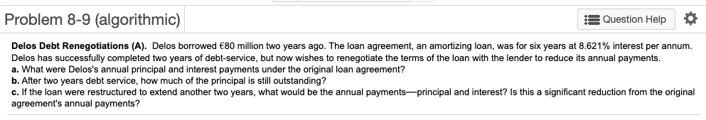  Problem 8-9 (algorithmic) Question Help Delos Debt Renegotiations (A). Delos borrowed