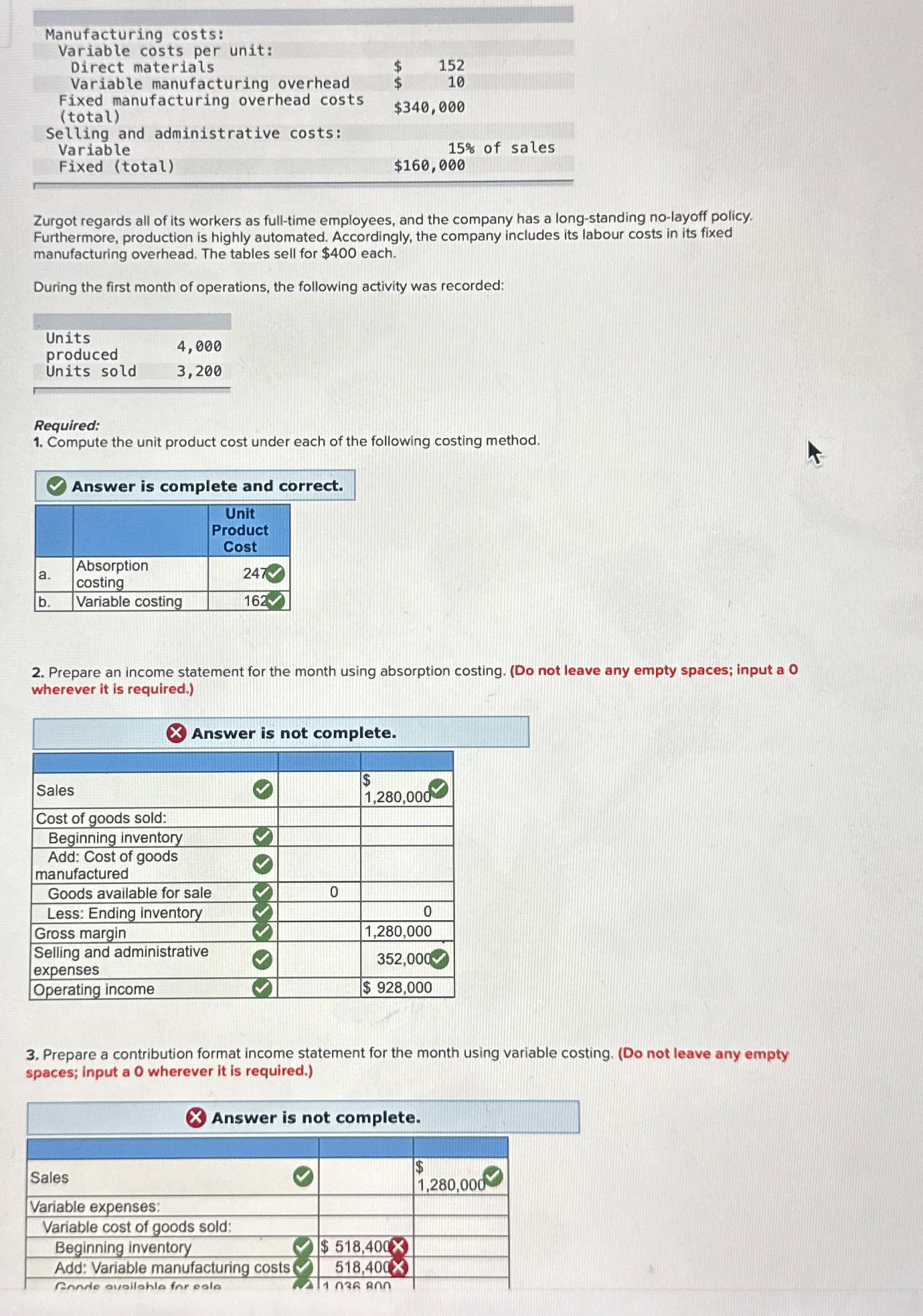  Manufacturing costs: Variable costs per unit: Direct materials Variable manufacturing overhead