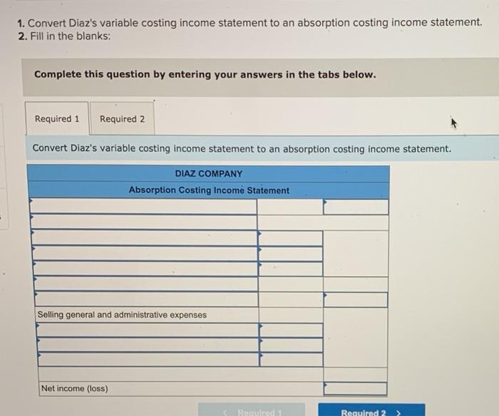 Diaz Company reports the following variable costing income statement for its single