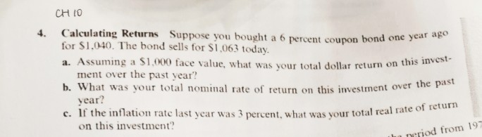 CH 10 4. Calculating Returns Suppose you bought a 6 percent