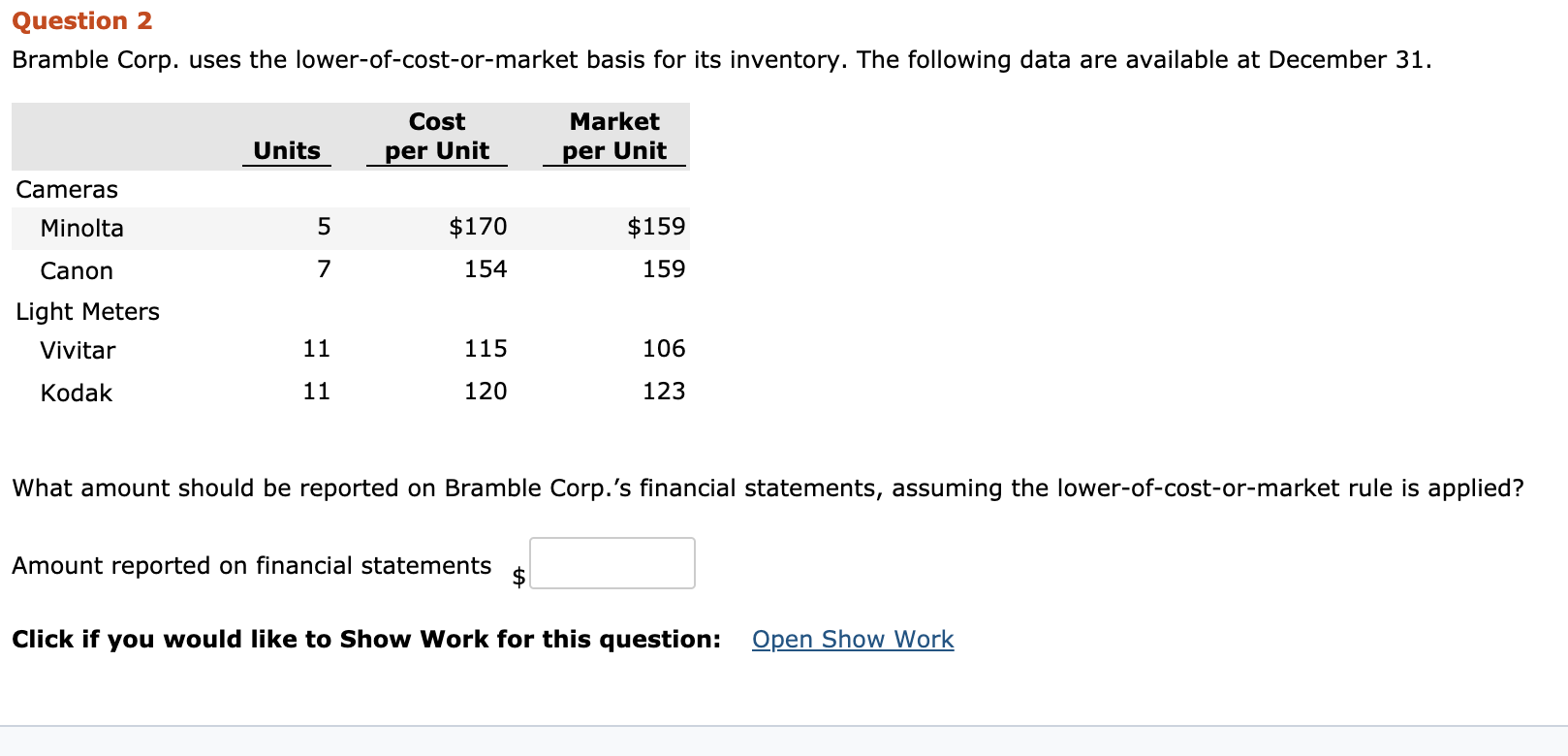 Question 2 Bramble Corp. uses the lower-of-cost-or-market basis for its inventory.