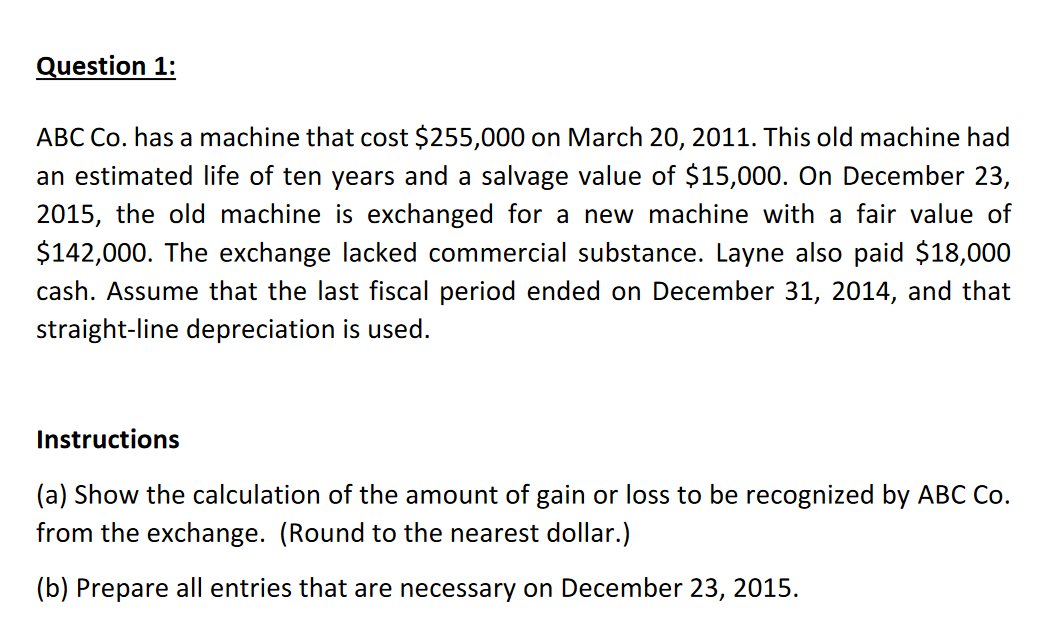  Question 1: ABC Co. has a machine that cost $255,000 on