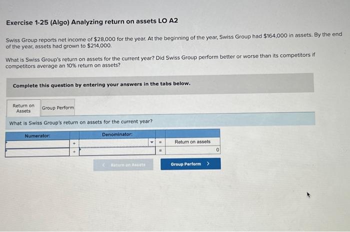  Exercise 1-25 (Algo) Analyzing return on assets LO A2 Swiss Group
