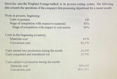  Mavis Inc. uses the Weighted Average method in its process costing