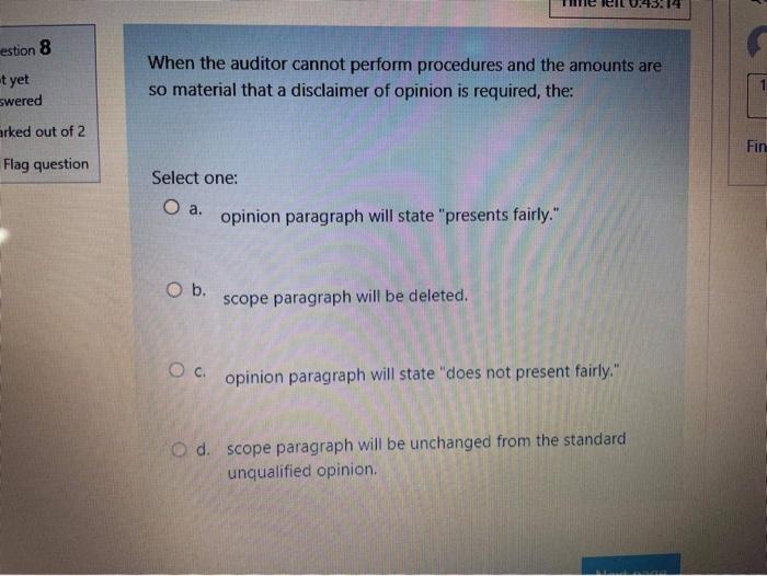  estion 8 t yet swered When the auditor cannot perform procedures