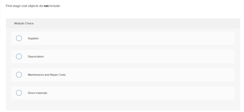  First stage cost objects do not include: Multiple Choice 0 O