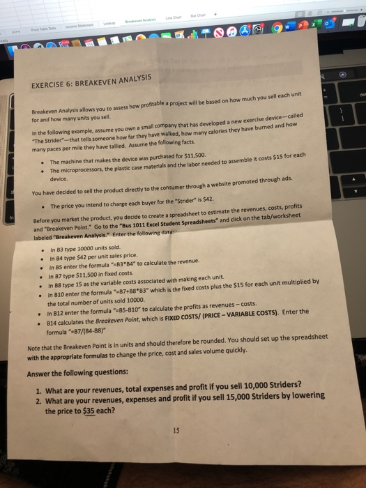  Show the formulas you used for EACH question. EXERCISE 6: BREAKEVEN