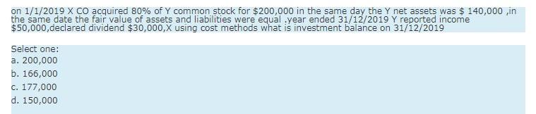 please answer correct with explanation on 1/1/2019 X CO acquired 80% of