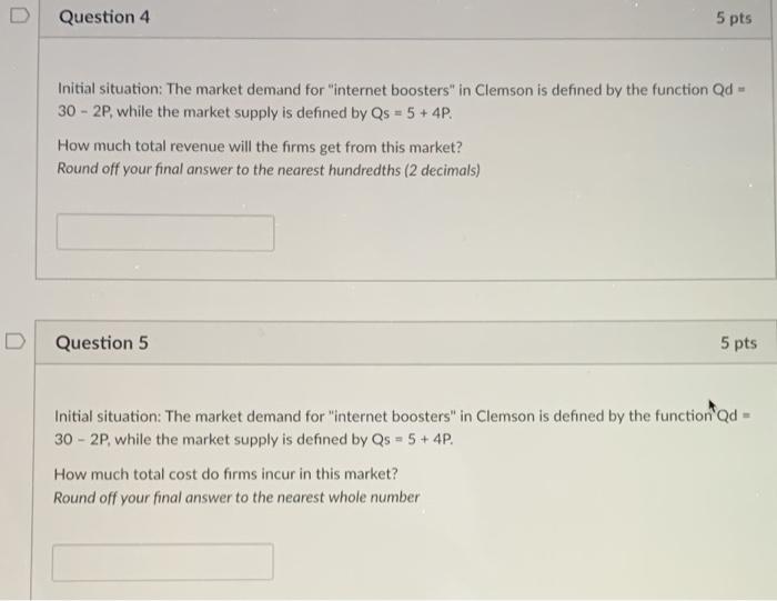 please do both Question 4 5 pts Initial situation: The market demand
