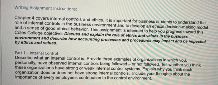  part-1 Writing Assignment Instructions: Chapter 4 covers internal controls and ethics.